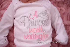 A princess worth waiting for gown, shirt, or bodysuit-- Baby girls outfit-- The princess has arrived -- Baby girl coming home outfit - 4