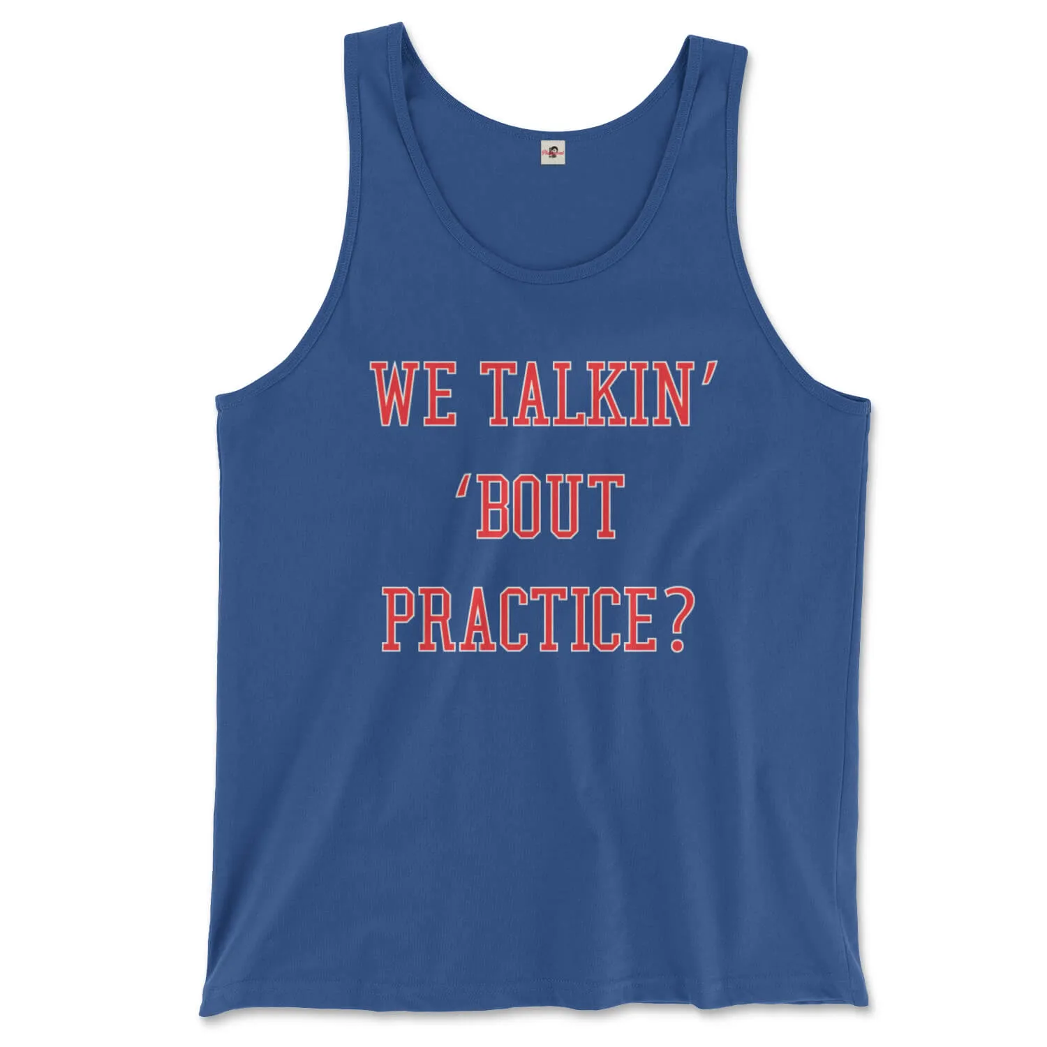 We Talkin Bout Practice? Tank Top